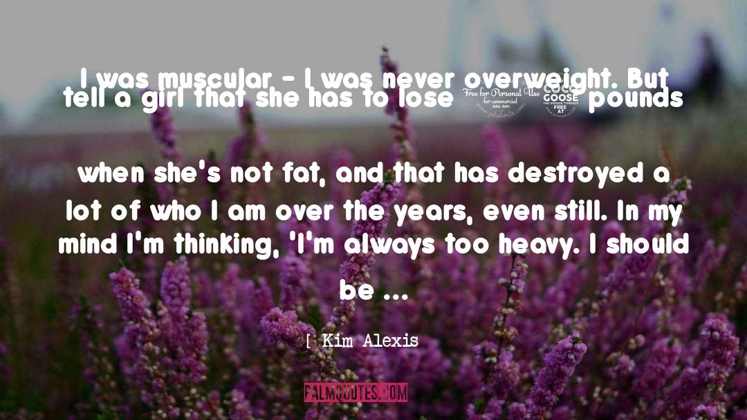 Kim Alexis Quotes: I was muscular - I