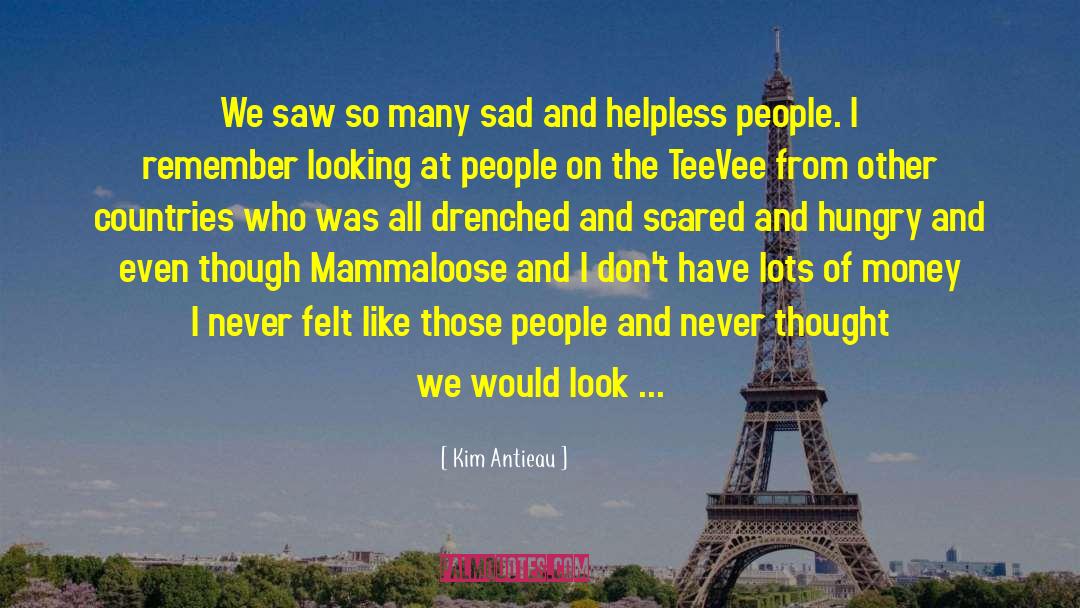 Kim Antieau Quotes: We saw so many sad