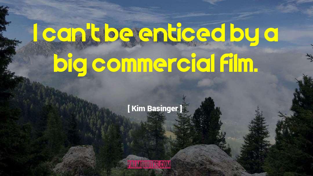 Kim Basinger Quotes: I can't be enticed by