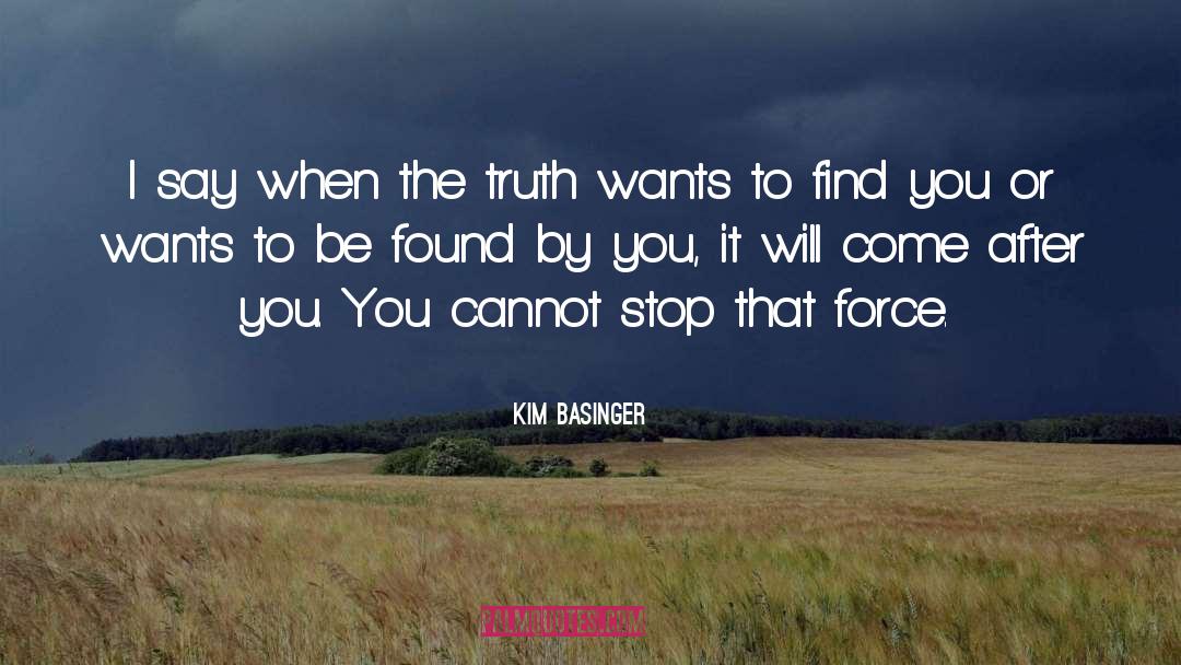 Kim Basinger Quotes: I say when the truth