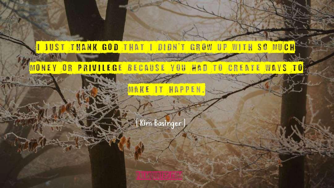 Kim Basinger Quotes: I just thank God that