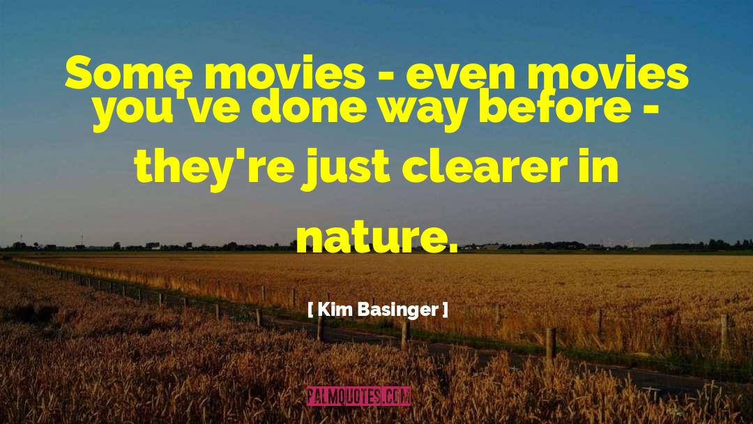 Kim Basinger Quotes: Some movies - even movies