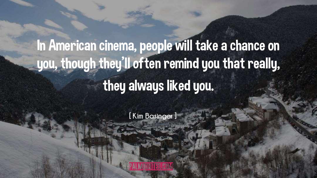 Kim Basinger Quotes: In American cinema, people will