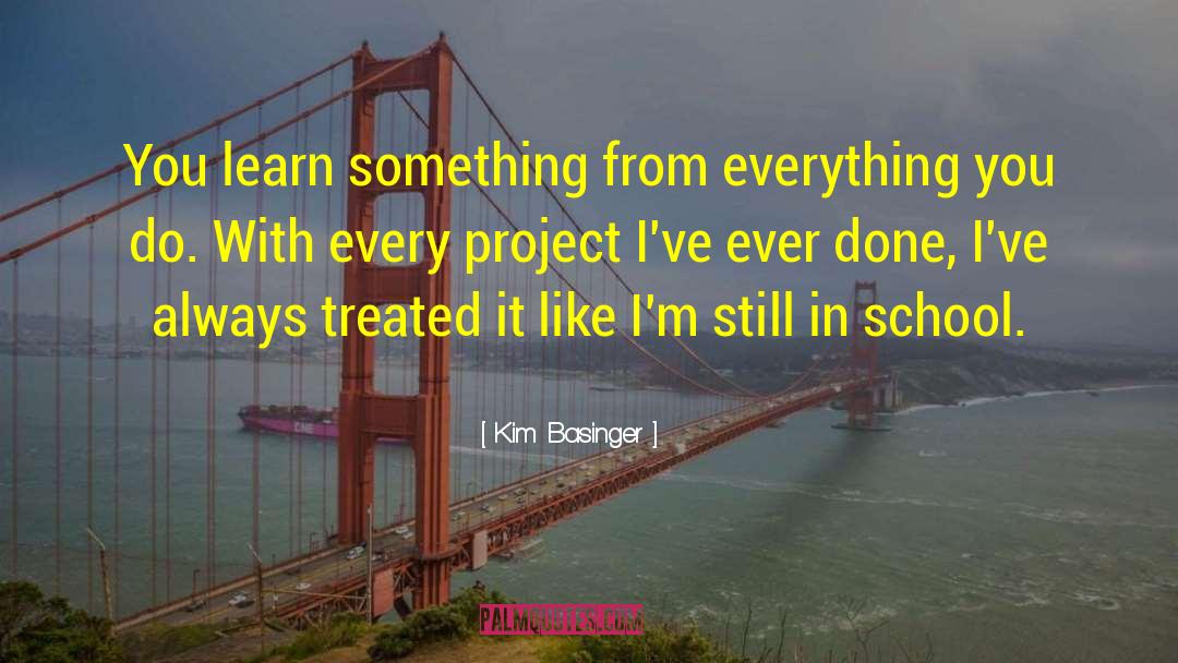 Kim Basinger Quotes: You learn something from everything