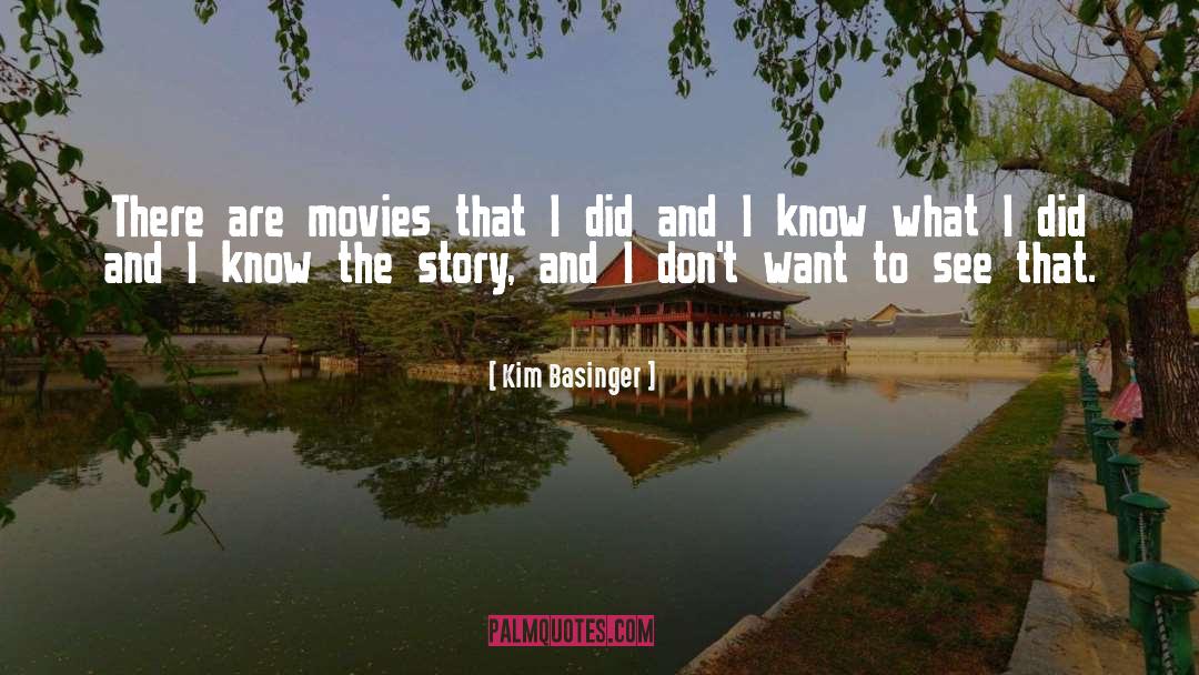 Kim Basinger Quotes: There are movies that I