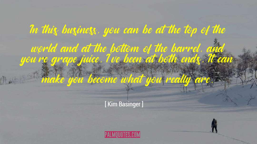 Kim Basinger Quotes: In this business, you can