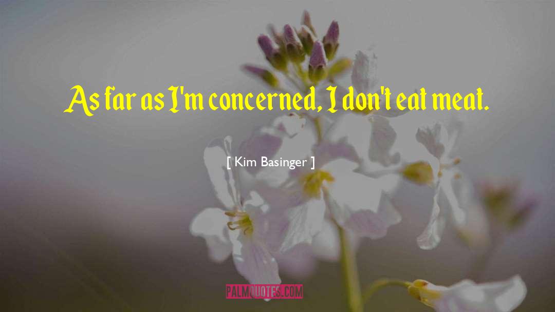 Kim Basinger Quotes: As far as I'm concerned,