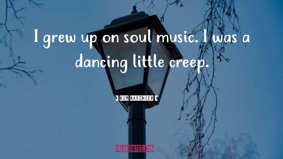 Kim Basinger Quotes: I grew up on soul
