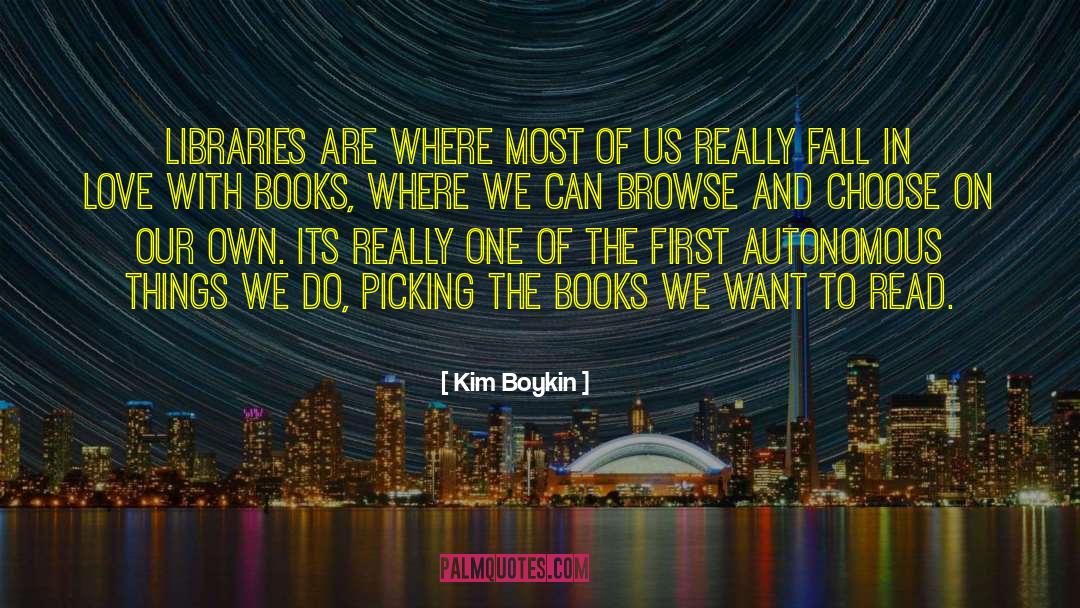 Kim Boykin Quotes: Libraries are where most of