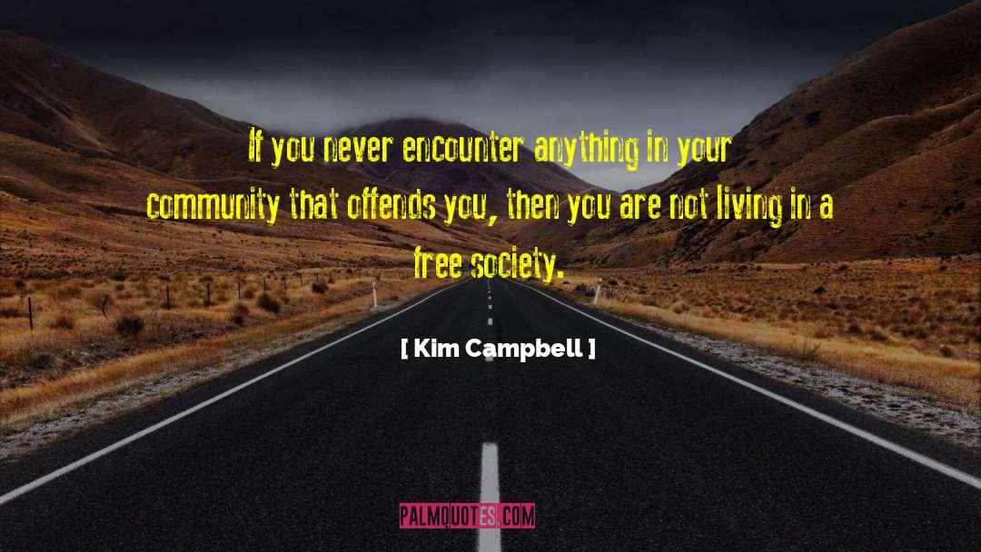 Kim Campbell Quotes: If you never encounter anything