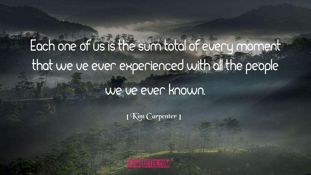Kim Carpenter Quotes: Each one of us is