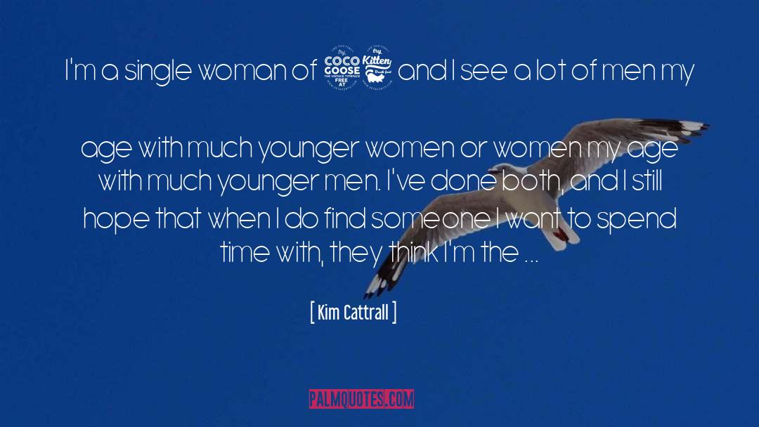 Kim Cattrall Quotes: I'm a single woman of