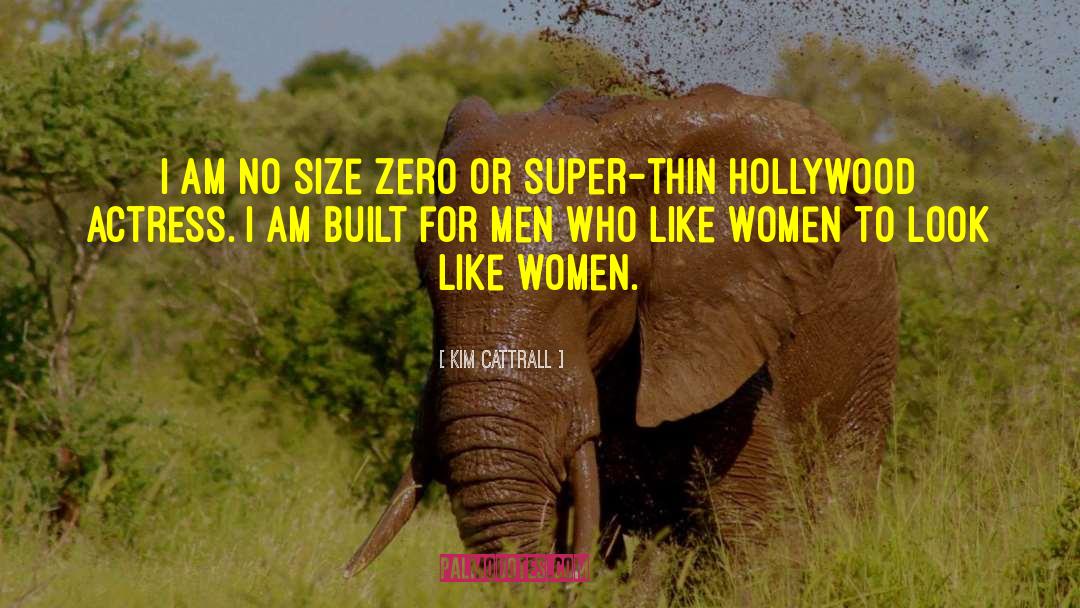Kim Cattrall Quotes: I am no size zero