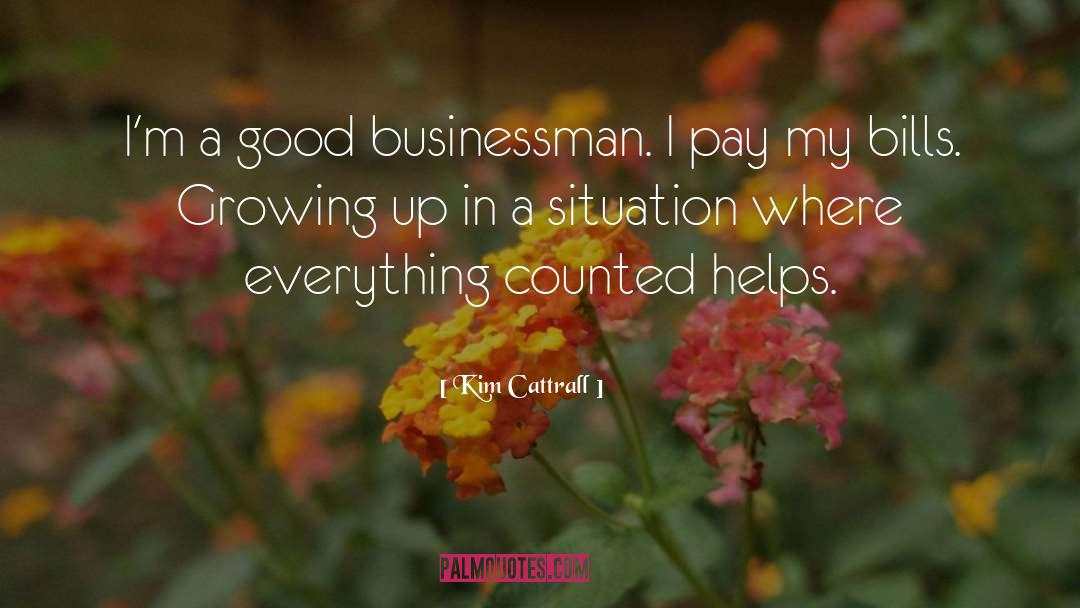 Kim Cattrall Quotes: I'm a good businessman. I