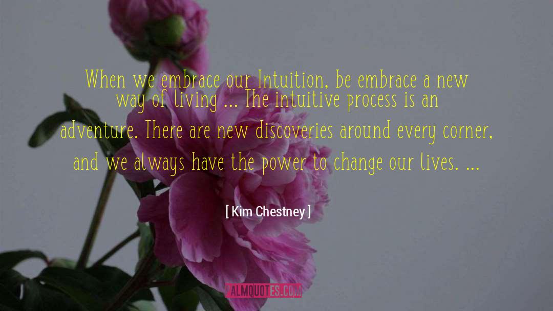 Kim Chestney Quotes: When we embrace our Intuition,