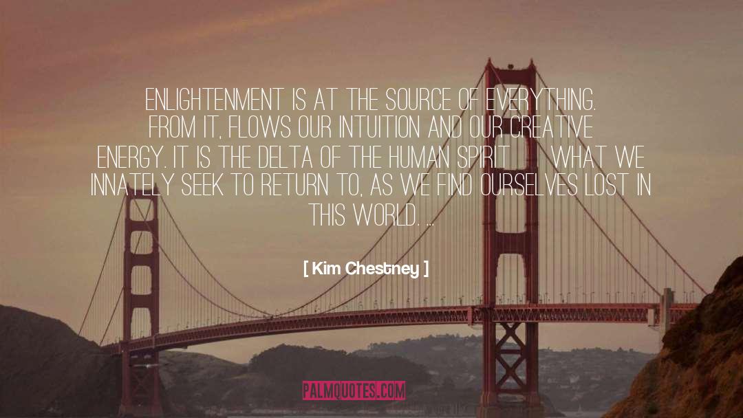 Kim Chestney Quotes: Enlightenment is at the source