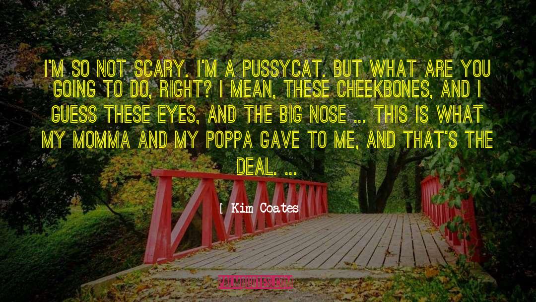 Kim Coates Quotes: I'm so not scary. I'm