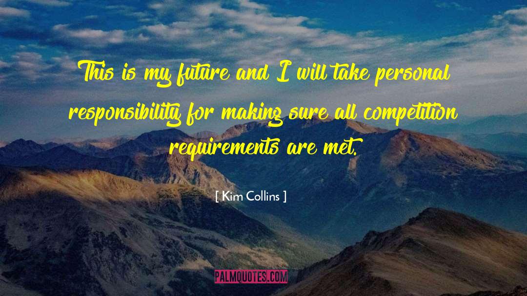 Kim Collins Quotes: This is my future and