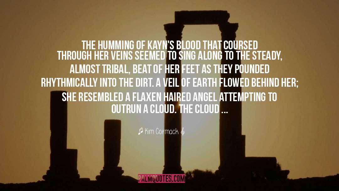 Kim Cormack Quotes: The humming of Kayn's blood