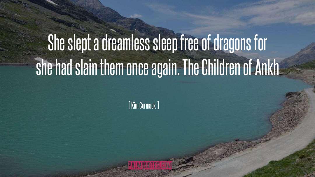 Kim Cormack Quotes: She slept a dreamless sleep