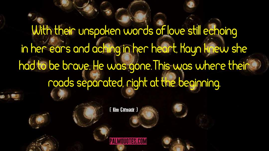 Kim Cormack Quotes: With their unspoken words of