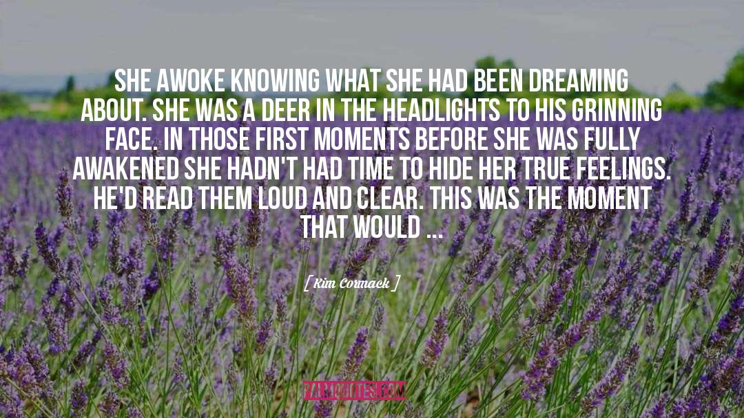 Kim Cormack Quotes: She awoke knowing what she