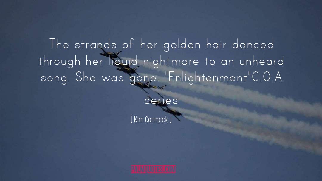 Kim Cormack Quotes: The strands of her golden