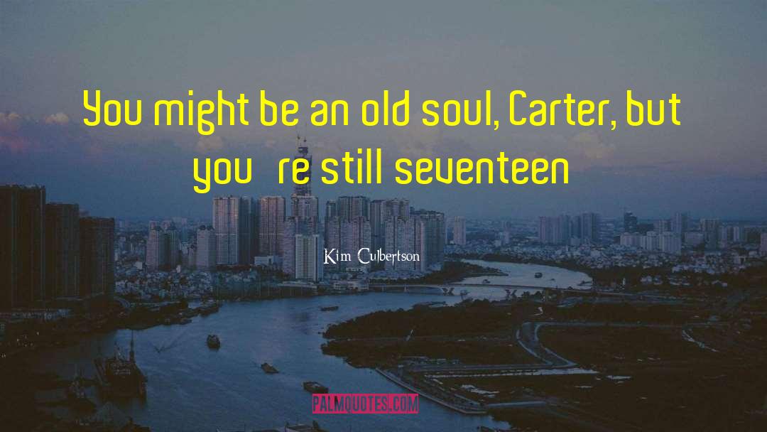 Kim Culbertson Quotes: You might be an old