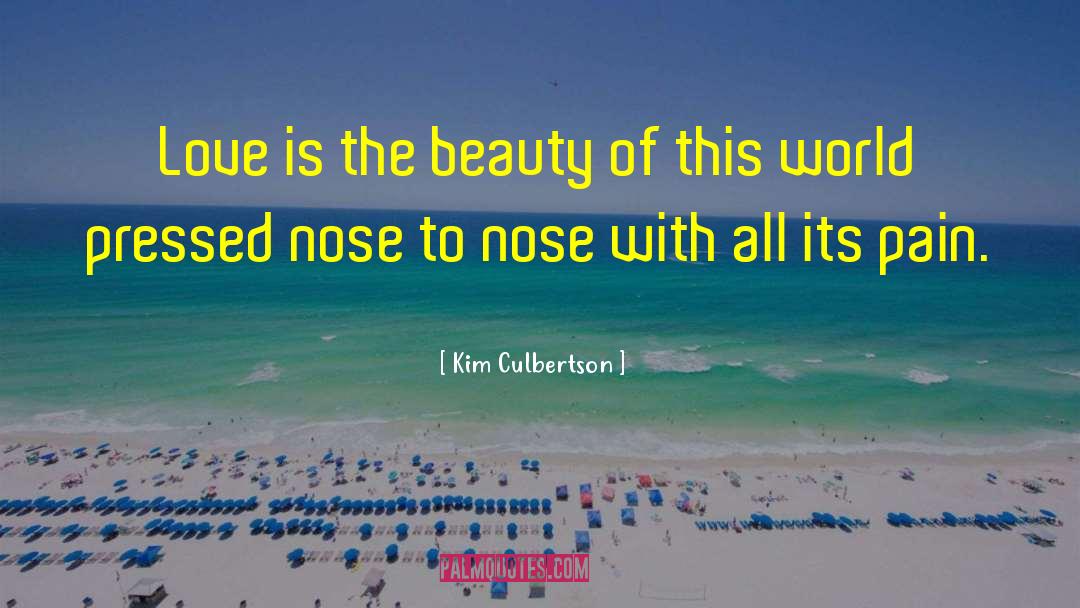 Kim Culbertson Quotes: Love is the beauty of