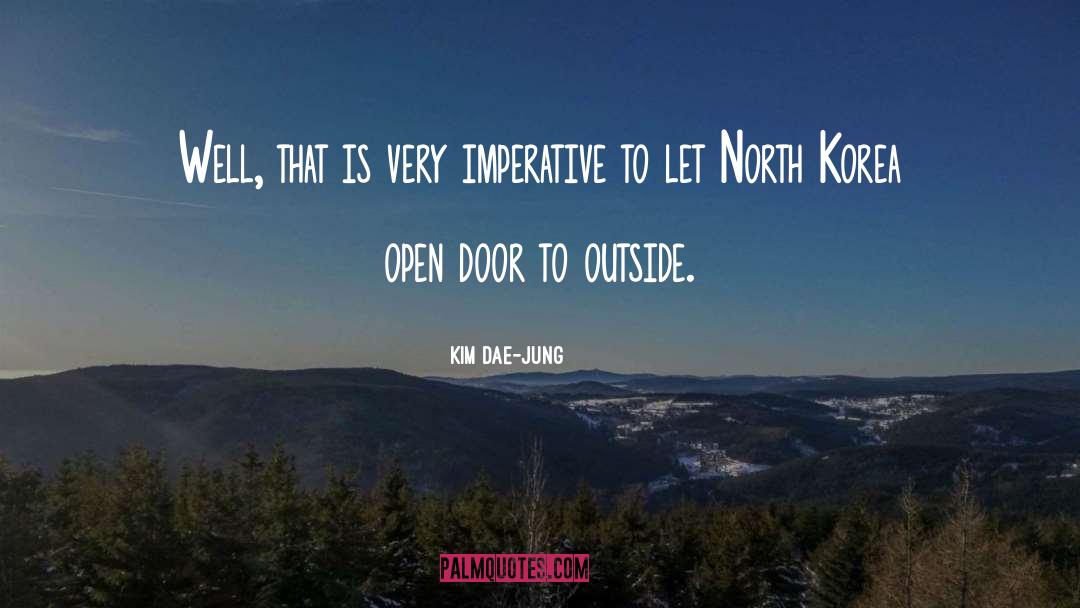 Kim Dae-jung Quotes: Well, that is very imperative