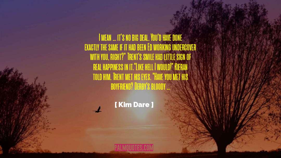 Kim Dare Quotes: I mean ... it's no