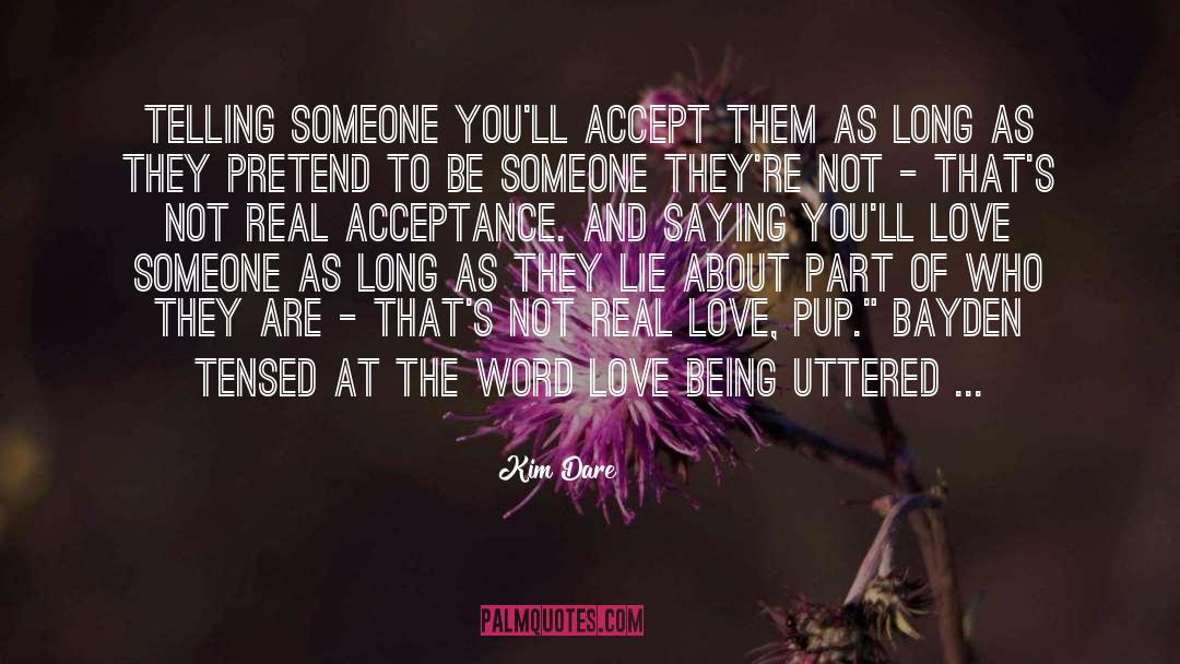 Kim Dare Quotes: Telling someone you'll accept them