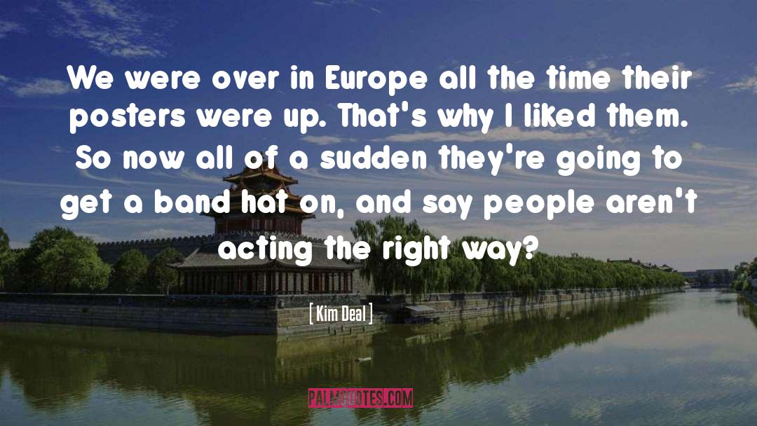 Kim Deal Quotes: We were over in Europe