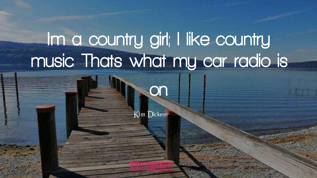 Kim Dickens Quotes: I'm a country girl; I