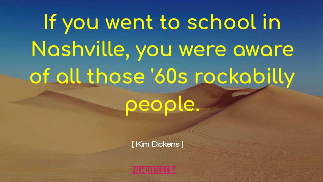 Kim Dickens Quotes: If you went to school