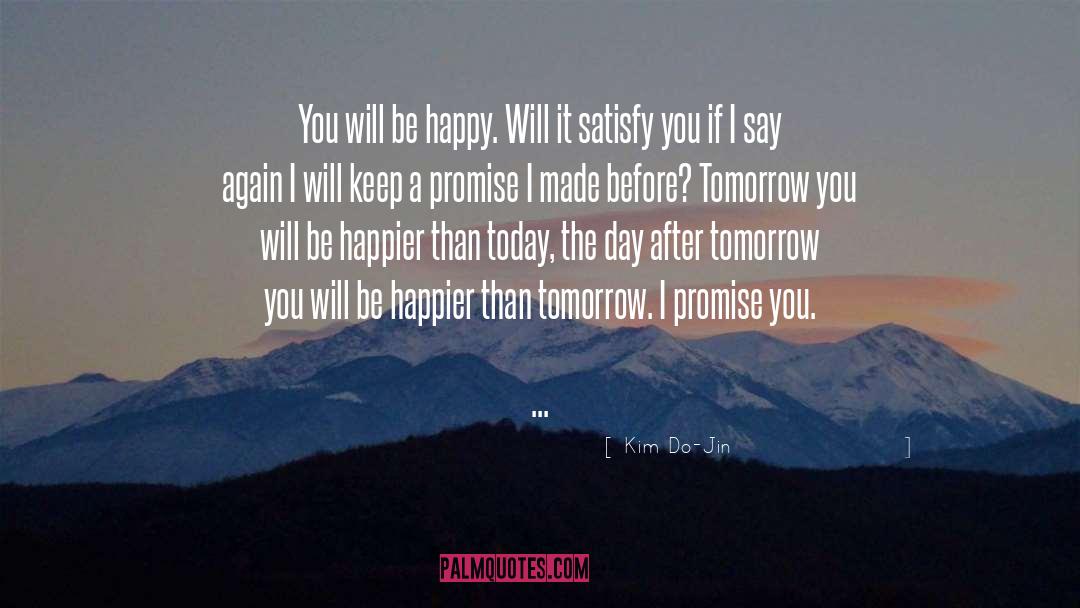 Kim Do-Jin Quotes: You will be happy. Will