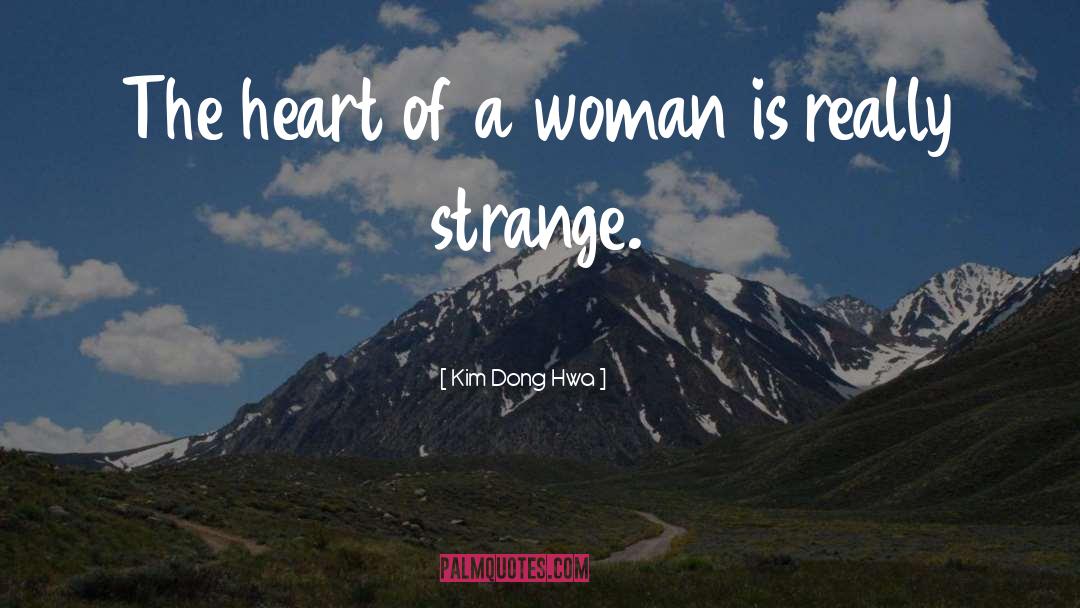 Kim Dong Hwa Quotes: The heart of a woman