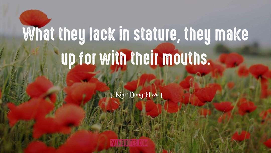 Kim Dong Hwa Quotes: What they lack in stature,