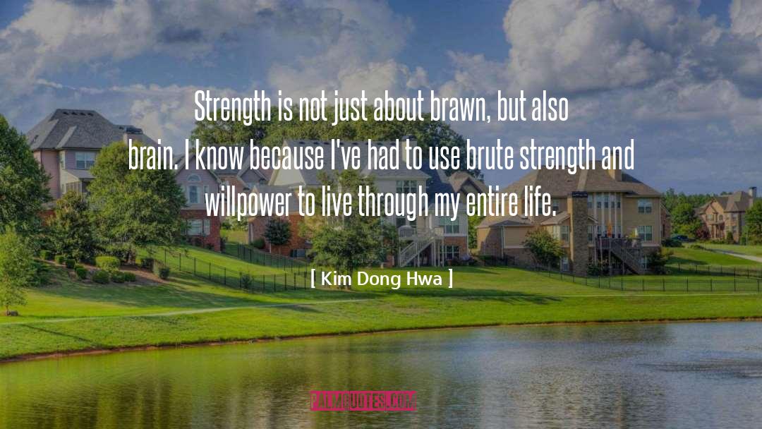 Kim Dong Hwa Quotes: Strength is not just about