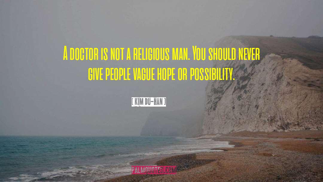 Kim Du-han Quotes: A doctor is not a