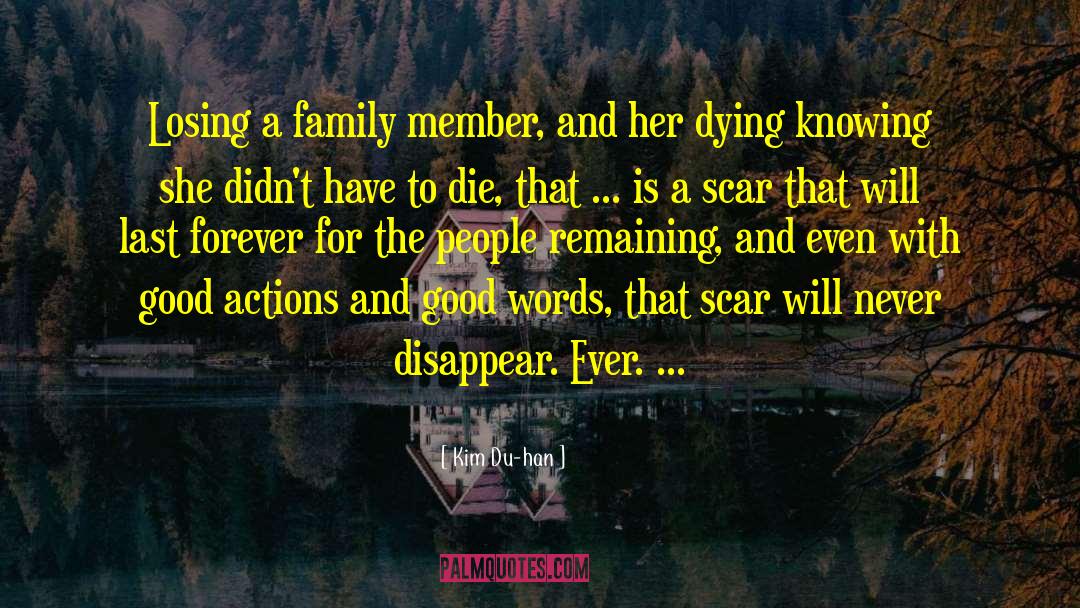 Kim Du-han Quotes: Losing a family member, and