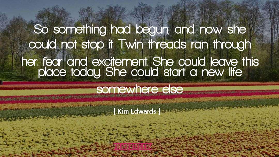 Kim Edwards Quotes: So something had begun, and