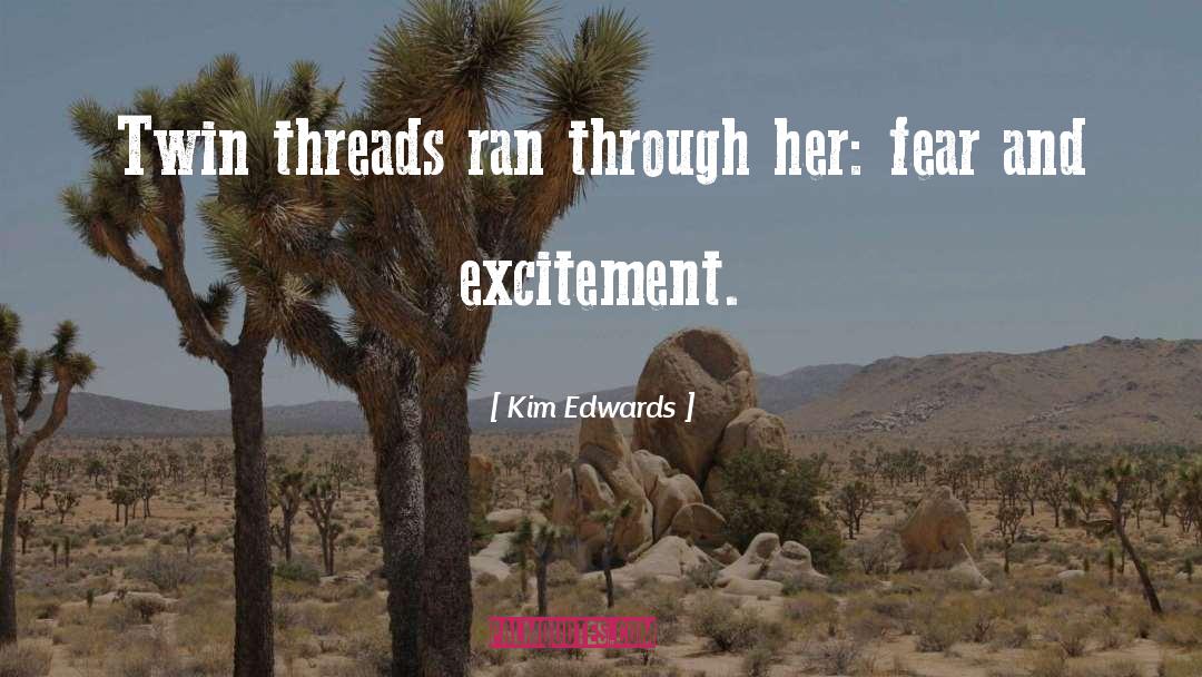 Kim Edwards Quotes: Twin threads ran through her: