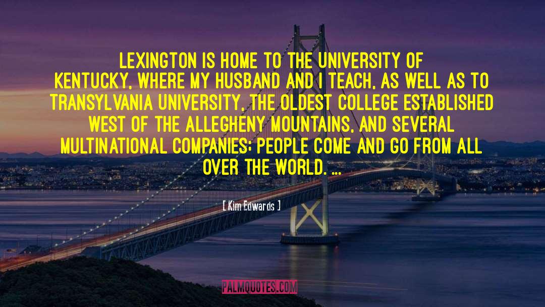 Kim Edwards Quotes: Lexington is home to the