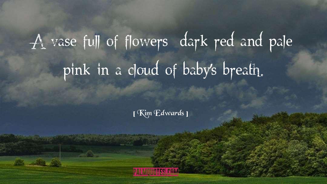 Kim Edwards Quotes: A vase full of flowers: