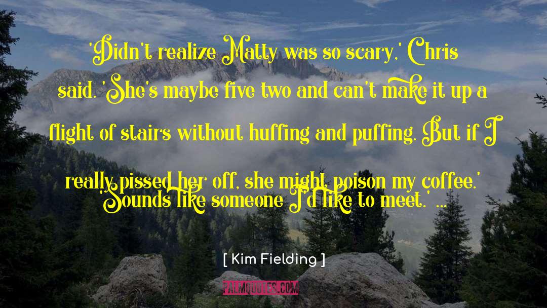 Kim Fielding Quotes: 'Didn't realize Matty was so