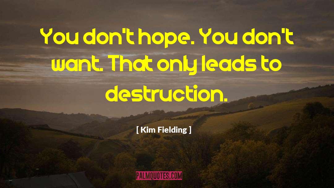 Kim Fielding Quotes: You don't hope. You don't