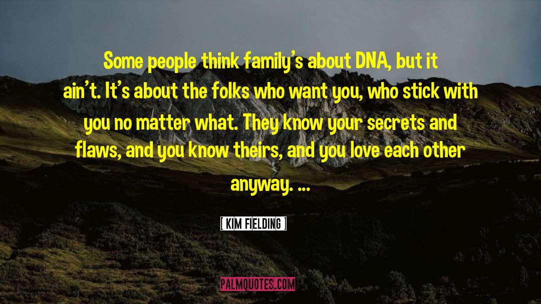 Kim Fielding Quotes: Some people think family's about