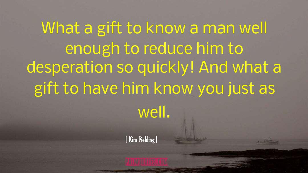 Kim Fielding Quotes: What a gift to know