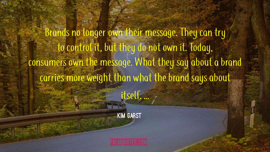 Kim Garst Quotes: Brands no longer own their